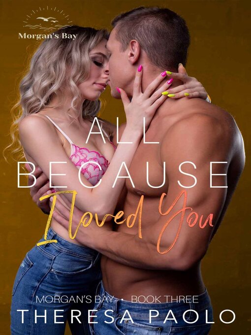 Title details for All Because I Loved You by Theresa Paolo - Available